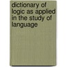 Dictionary of Logic as Applied in the Study of Language door Marciszewski, W.