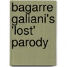 Bagarre Galiani's 'Lost' Parody by Kaplan, Steven Laurenc