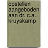 Opstellen aangeboden aan dr. c.a. kruyskamp by Hans (redactie) Heestermans