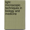 Light Microscopic Techniques in Biology and Medicine door James, J.