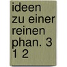 Ideen zu einer reinen phan. 3 1 2 door Husserl