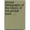 Annual Bibliography of the History of the Printed Book ...: door Vervliet, Hendrick D.L.