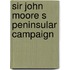 Sir john moore s peninsular campaign