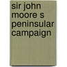 Sir john moore s peninsular campaign by Gill Davies