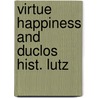 Virtue happiness and duclos hist. lutz by Taelin Free