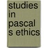 Studies in pascal s ethics