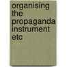 Organising the propaganda instrument etc door William Black
