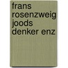 Frans rosenzweig joods denker enz door Heering