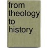 From Theology to History door Perry, Elisabeth Isra