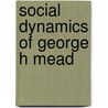 Social dynamics of george h mead door Natanson
