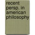 Recent persp. in american philosophy