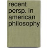 Recent persp. in american philosophy by Krikorian