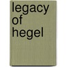 Legacy of hegel by J.J. O'Malley