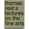Thomas reid s lectures on the fine arts by Peter Kivy