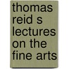 Thomas reid s lectures on the fine arts door Peter Kivy