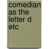 Comedian as the letter d etc door Hassler