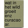 Wat in het wild groeit enz curacao ar. by Arnoldo