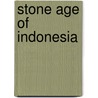 Stone age of indonesia door Heekeren