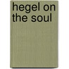 Hegel on the soul by Liz Greene
