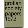 Grotian society papers 1972 by Unknown