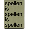 Spellen is spellen is spellen by J.M. Cohen