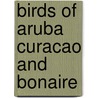 Birds of aruba curacao and bonaire door Voous