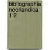 Bibliographia neerlandica 1 2 by Unknown