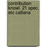 Contribution knowl. 21 spec. etc calliana by Man