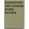 Kustvormen van curacao aruba bonaire by Buisonje