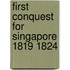 First conquest for singapore 1819 1824