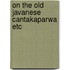 On the old javanese cantakaparwa etc