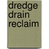 Dredge drain reclaim
