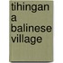 Tihingan a balinese village