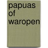Papuas of waropen by Held