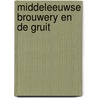 Middeleeuwse brouwery en de gruit door Doorman
