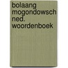 Bolaang mogondowsch ned. woordenboek by Dunnebier
