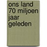 Ons land 70 miljoen jaar geleden door Umbgrove