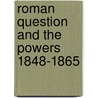 Roman question and the powers 1848-1865 door Walter Scott