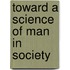 Toward a science of man in society