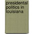 Presidental politics in louisiana