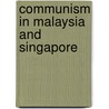 Communism in malaysia and singapore door Kroef