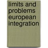 Limits and problems european integration door Onbekend