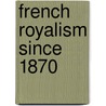 French royalism since 1870 door Osgood