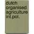 Dutch organised agriculture int.pol.