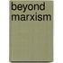 Beyond marxism