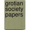 Grotian society papers door Onbekend