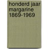 Honderd jaar margarine 1869-1969 by Unknown