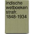 Indische wetboeken strafr. 1848-1934
