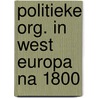 Politieke org. in west europa na 1800 door Alwine de Jong
