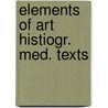 Elements of art histiogr. med. texts door Grinten